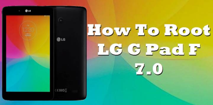 How To Root LG G Pad F 7.0