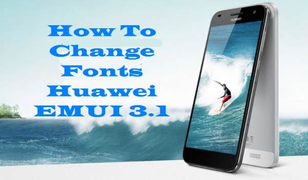 Enjoy More Fonts Style on Huawei (EMUI 3.1) without Root 1
